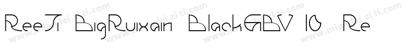 ReeJi BigRuixain BlackGBV10 Regula字体转换